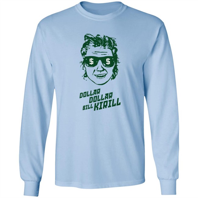 Dollar Dollar Bill Kirill Shirt Dollar Dollar Bill Kirill Shirt