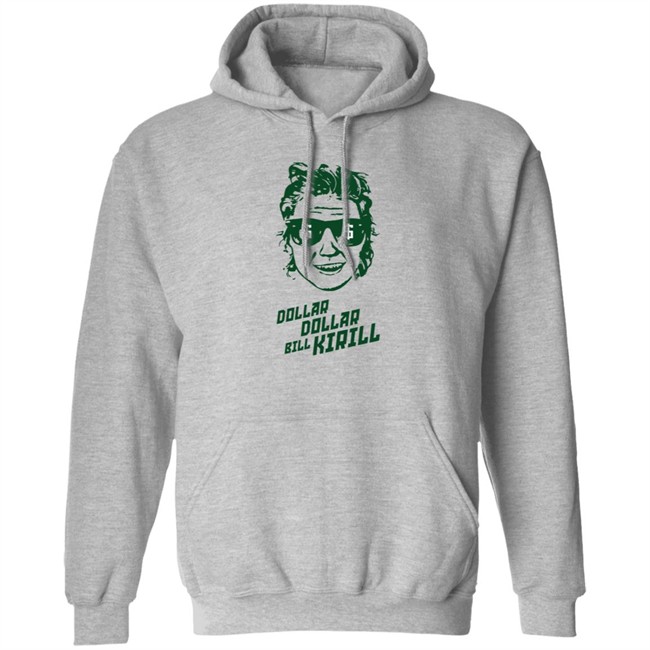 Dollar Dollar Bill Kirill Shirt Dollar Dollar Bill Kirill Shirt