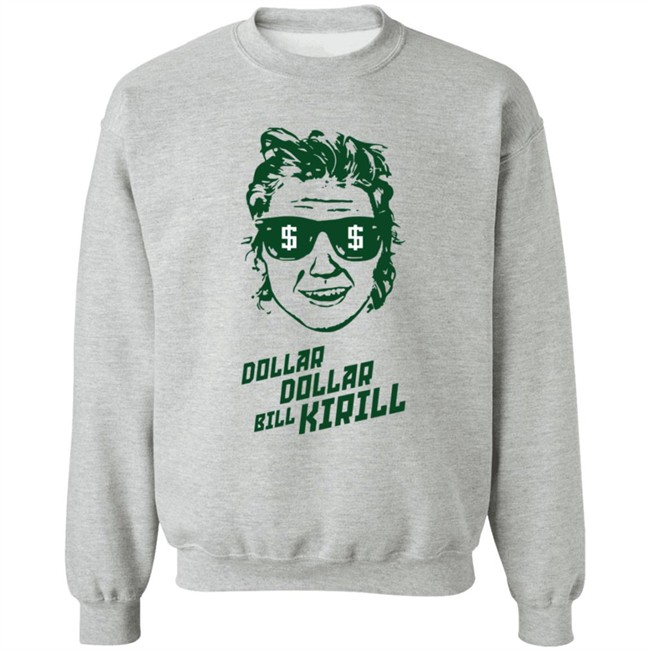 Dollar Dollar Bill Kirill Shirt Dollar Dollar Bill Kirill Shirt