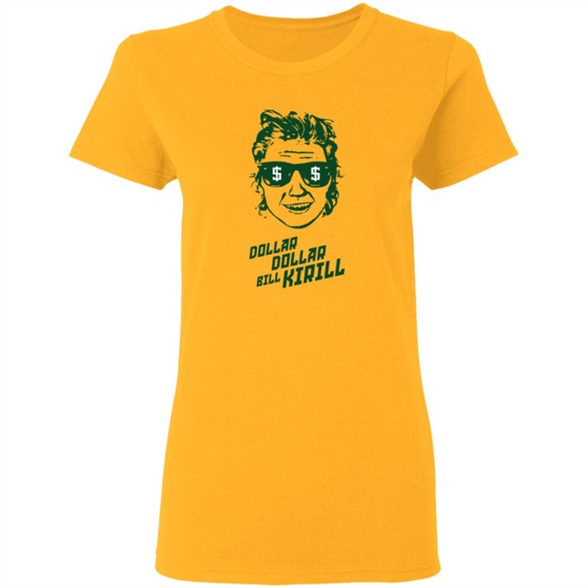 Dollar Dollar Bill Kirill Shirt Dollar Dollar Bill Kirill Shirt