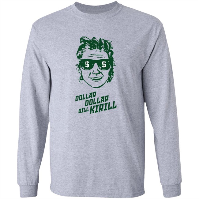 Dollar Dollar Bill Kirill Shirt Dollar Dollar Bill Kirill Shirt