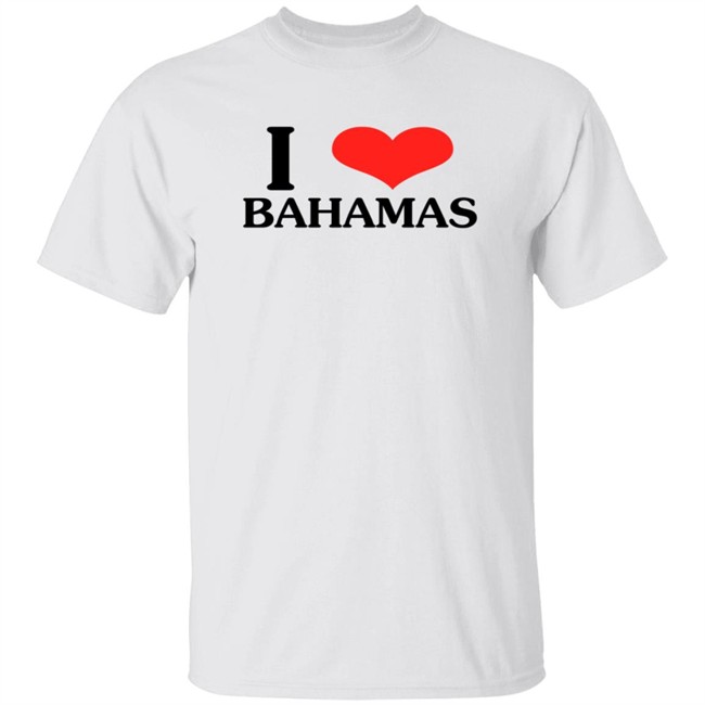 I Love Bahamas Shirt I Love Bahamas Shirt