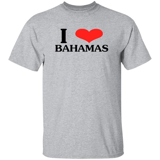 I Love Bahamas Shirt I Love Bahamas Shirt