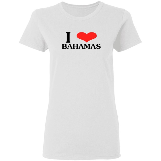 I Love Bahamas Shirt I Love Bahamas Shirt