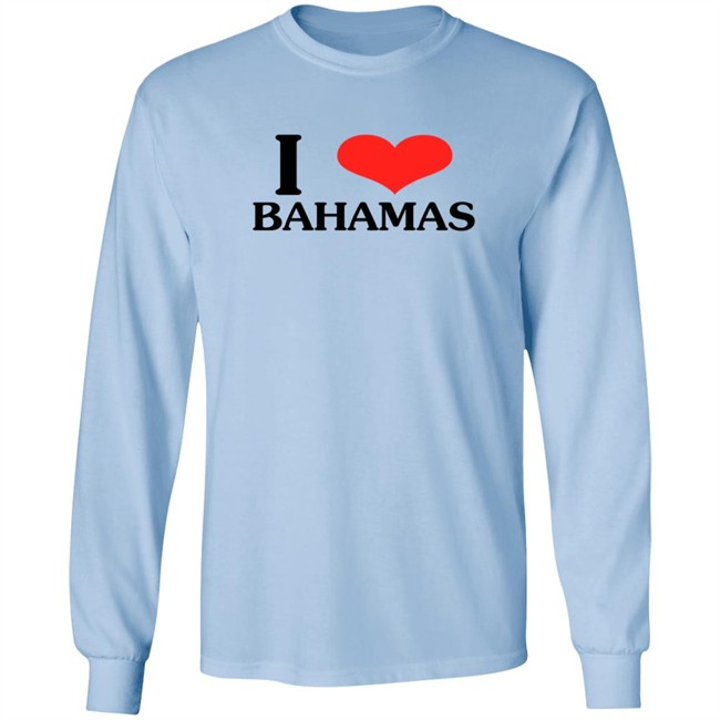 I Love Bahamas Shirt I Love Bahamas Shirt