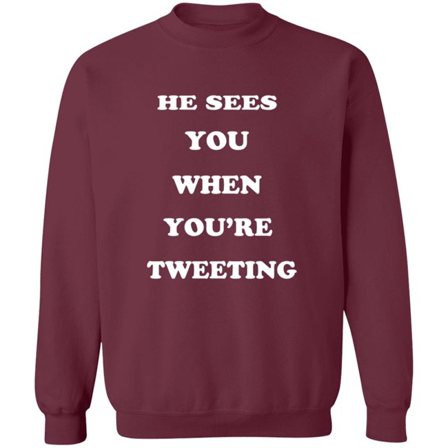 He Sees You When You’Re Tweeting T Shirt He Sees You When You’Re Tweeting T Shirt