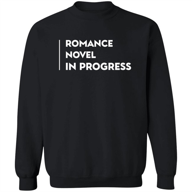 Romance Novel In Progress Shirt Romance Novel In Progress Shirt