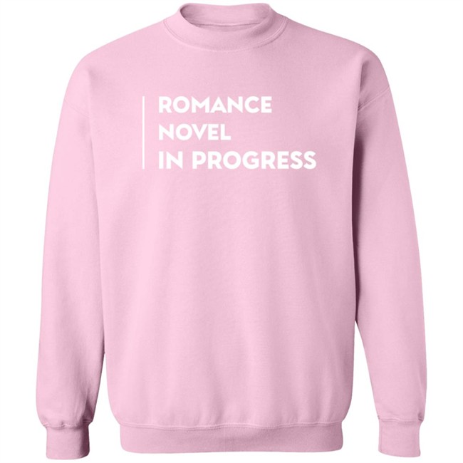 Romance Novel In Progress Shirt Romance Novel In Progress Shirt