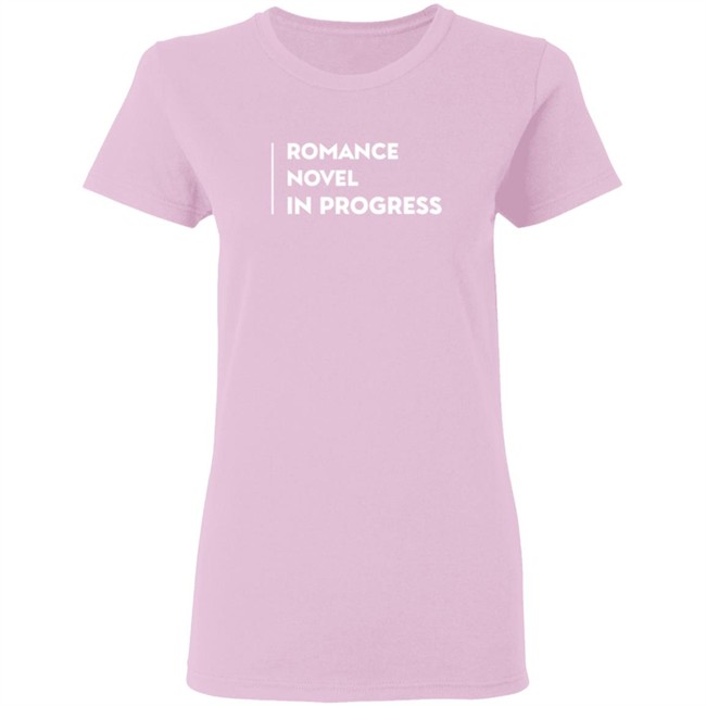Romance Novel In Progress Shirt Romance Novel In Progress Shirt