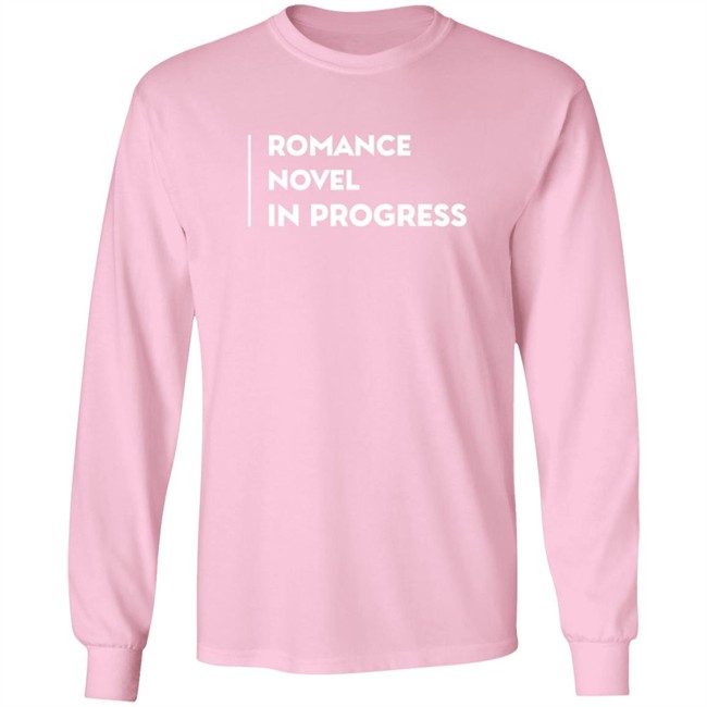 Romance Novel In Progress Shirt Romance Novel In Progress Shirt