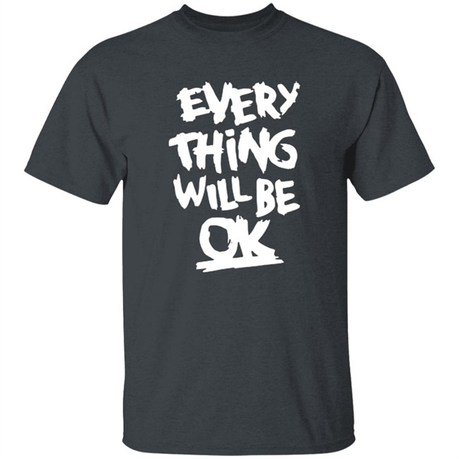Everything Will Be Ok Shirt Ma Kyal Sin Everything Will Be Ok Shirt Ma Kyal Sin