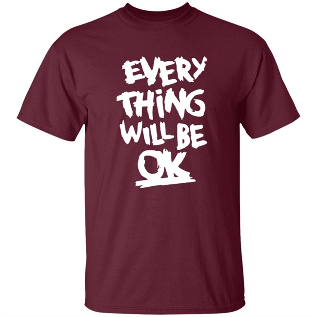 Everything Will Be Ok Shirt Ma Kyal Sin Everything Will Be Ok Shirt Ma Kyal Sin