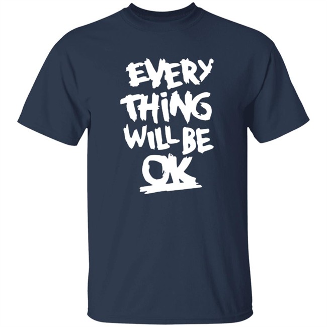 Everything Will Be Ok Shirt Ma Kyal Sin Everything Will Be Ok Shirt Ma Kyal Sin
