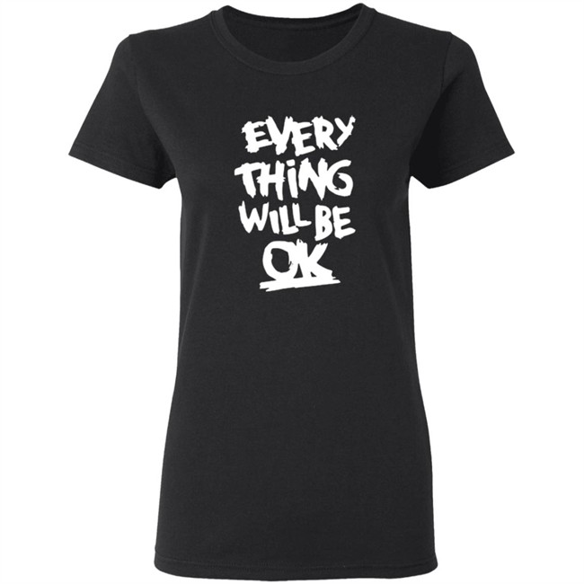 Everything Will Be Ok Shirt Ma Kyal Sin Everything Will Be Ok Shirt Ma Kyal Sin