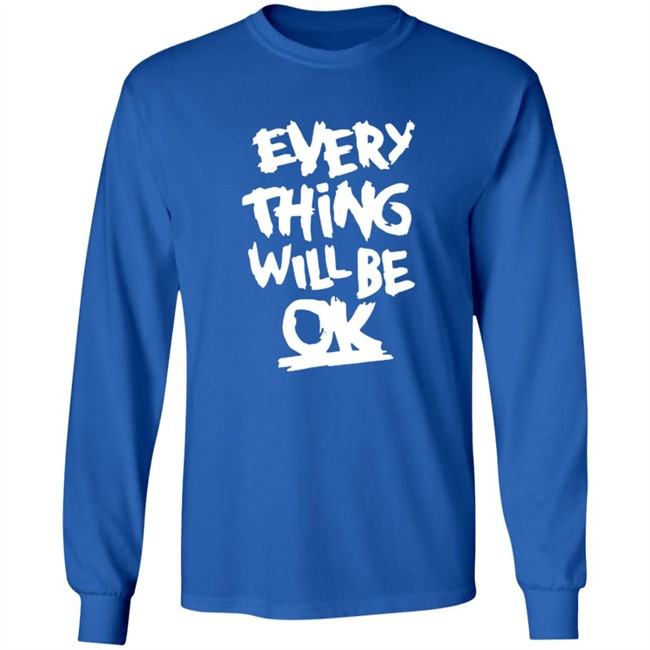 Everything Will Be Ok Shirt Ma Kyal Sin Everything Will Be Ok Shirt Ma Kyal Sin