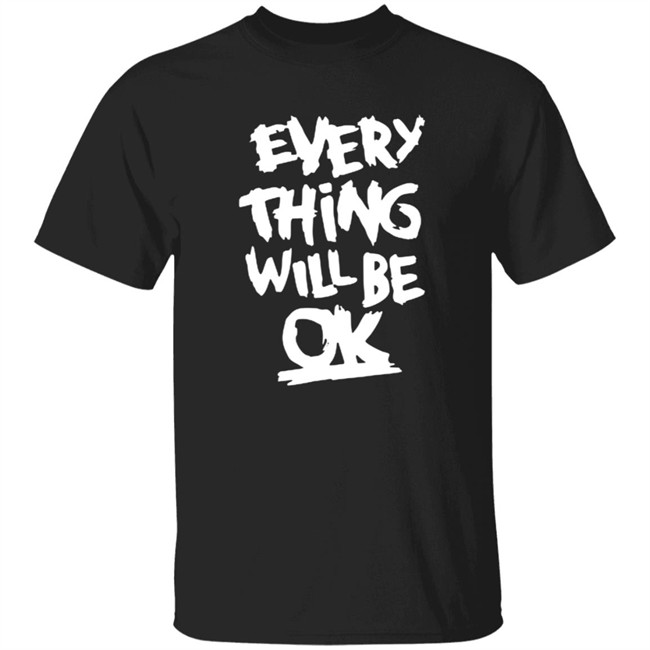 Everything Will Be Ok Shirt Ma Kyal Sin Everything Will Be Ok Shirt Ma Kyal Sin
