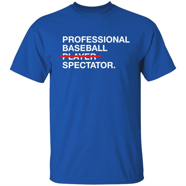 Obvious Shirts Merch Professional Baseball Player Spectator T Shirt Obvious Shirts Merch Professional Baseball Player Spectator T Shirt