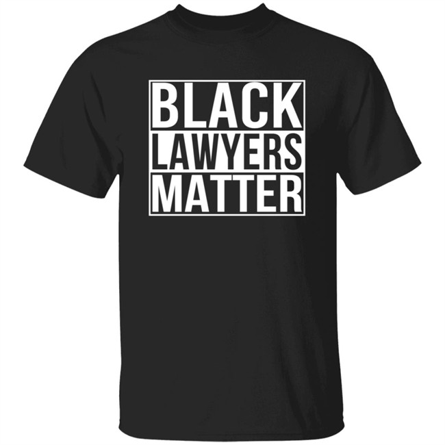 Black Lawyers Matter Shirt Black Lawyers Matter Shirt