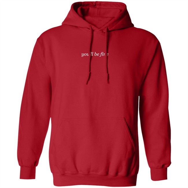 You'll Be Fine Crewneck Sweatshirt You'll Be Fine Crewneck Sweatshirt
