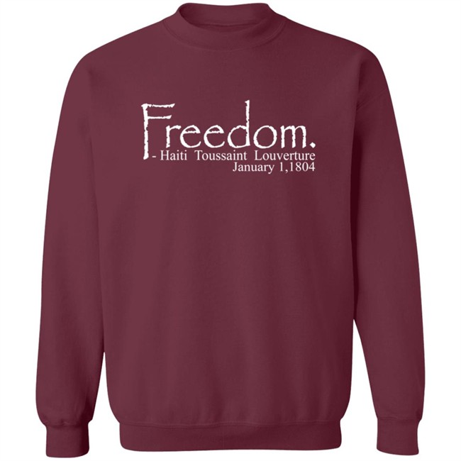 Freedom Haitian Revolution January 1,1804 Shirt Freedom Haitian Revolution January 1,1804 Shirt