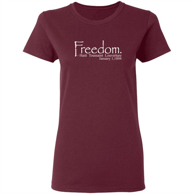 Freedom Haitian Revolution January 1,1804 Shirt Freedom Haitian Revolution January 1,1804 Shirt