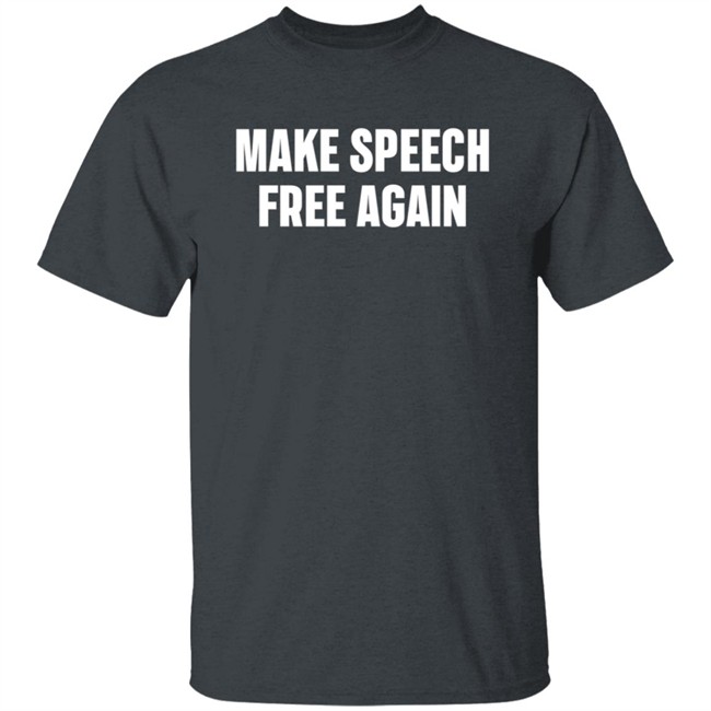 Make Speech Free Again Shirt Make Speech Free Again Shirt
