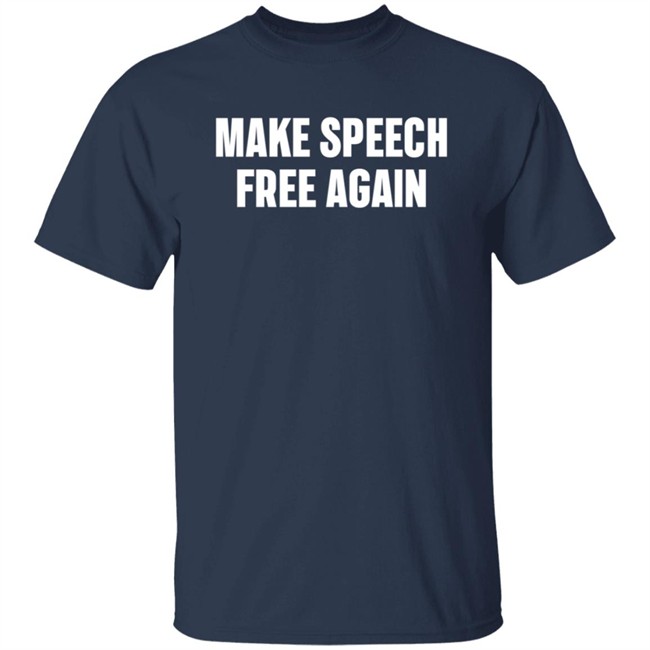 Make Speech Free Again Shirt Make Speech Free Again Shirt