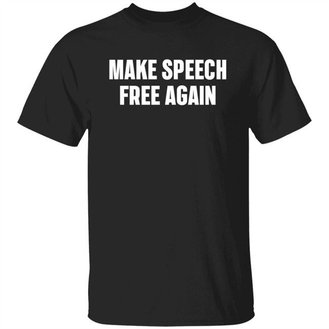 Make Speech Free Again Shirt Make Speech Free Again Shirt