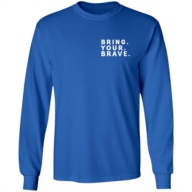 Dr Jody Shop Bring Your Brave Long Sleeve T Shirt Dr Jody Shop Bring Your Brave Long Sleeve T Shirt