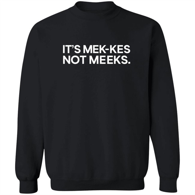 Its Mek Kes Not Meeks T Shirt Its Mek Kes Not Meeks T Shirt
