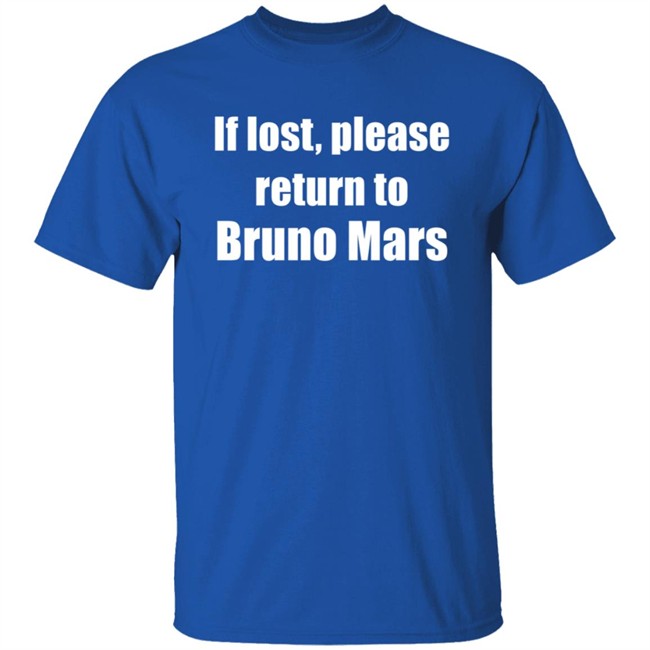 If Lost Please Return To Bruno Mars Shirt If Lost Please Return To Bruno Mars Shirt