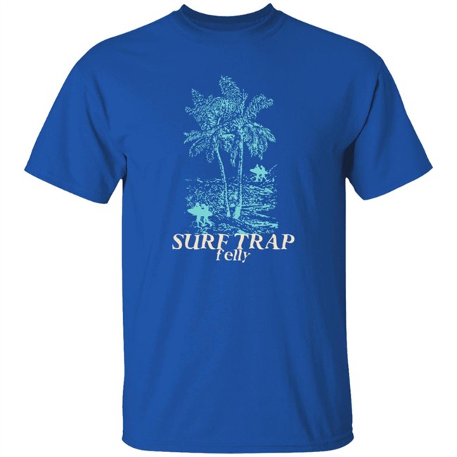 Felly Shop Merch Surf Trap Felly Tee Shirt Felly Shop Merch Surf Trap Felly Tee Shirt