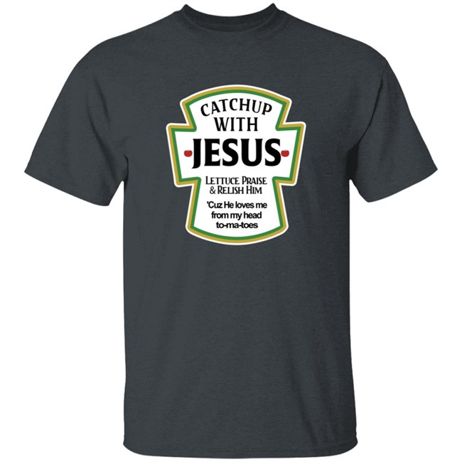 Catch Up With Jesus Shirt Digital Empress Catch Up With Jesus Shirt Digital Empress