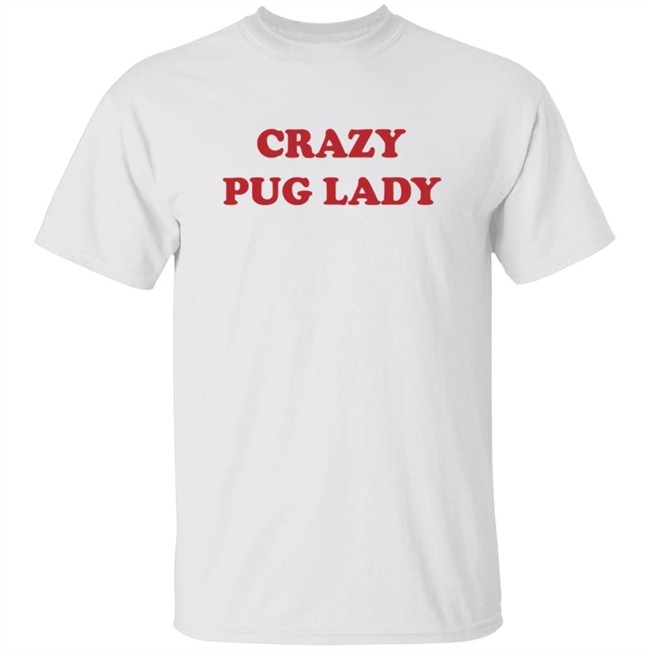 Doug The Pug Merch Crazy Pug Lady Tee Shirt Doug The Pug Merch Crazy Pug Lady Tee Shirt