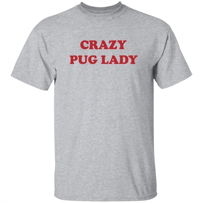 Doug The Pug Merch Crazy Pug Lady Tee Shirt Doug The Pug Merch Crazy Pug Lady Tee Shirt