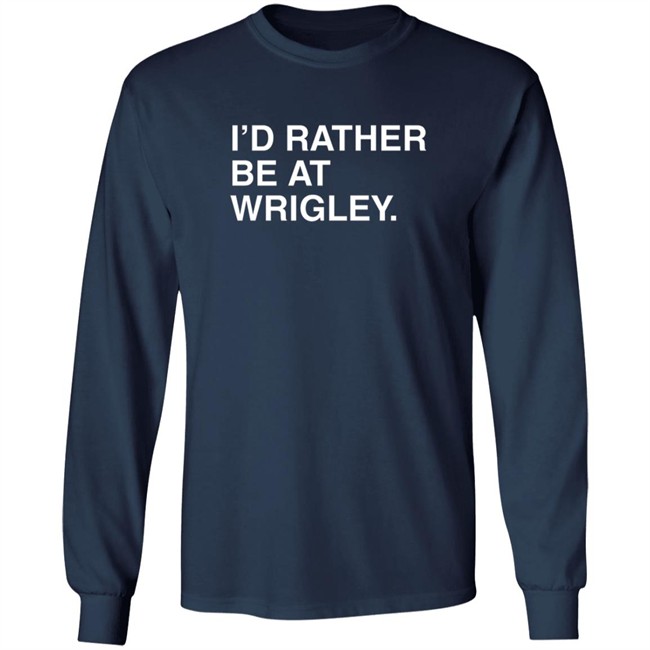 Obvious Shirts Merch I’D Rather Be At Wrigley Shirt Obvious Shirts Merch I’D Rather Be At Wrigley Shirt