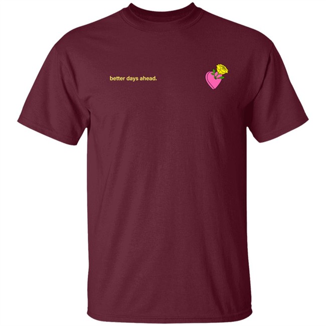 Better Days Ahead New Shirt Better Days Ahead New Shirt