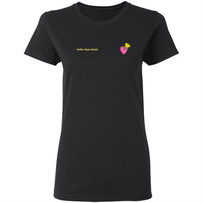 Better Days Ahead New Shirt Better Days Ahead New Shirt