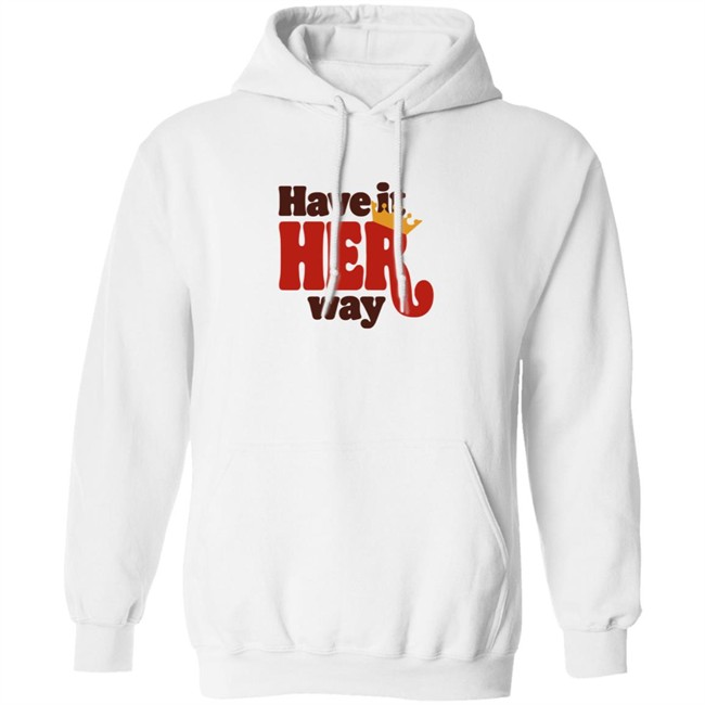 Have Is Her Way Shirt Have Is Her Way Shirt