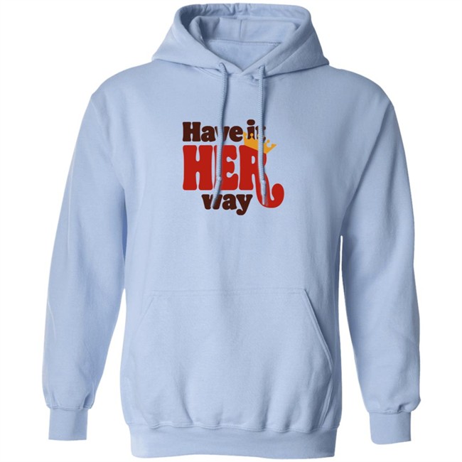 Have Is Her Way Shirt Have Is Her Way Shirt