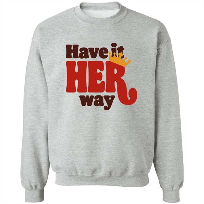 Have Is Her Way Shirt Have Is Her Way Shirt