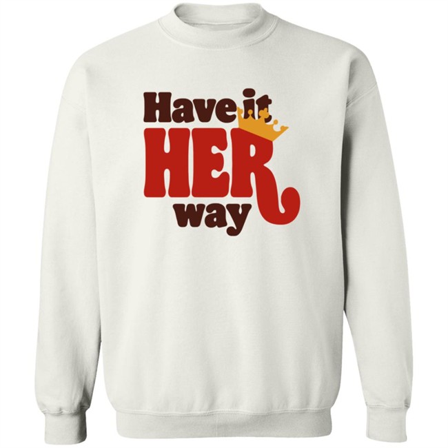 Have Is Her Way Shirt Have Is Her Way Shirt