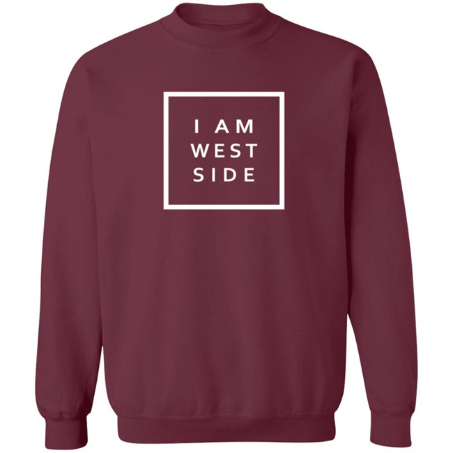 I Am West Side Shirt I Am West Side Shirt