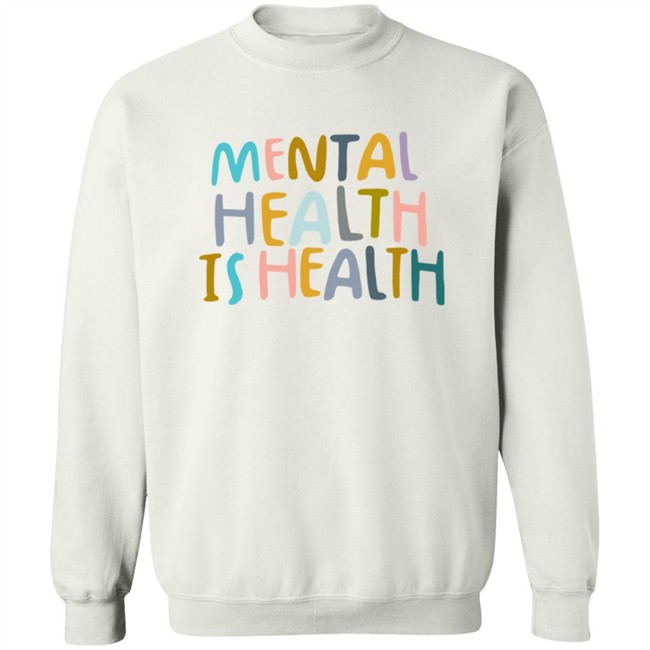 Mental Health Is Health Sweatshirt Mental Health Is Health Sweatshirt