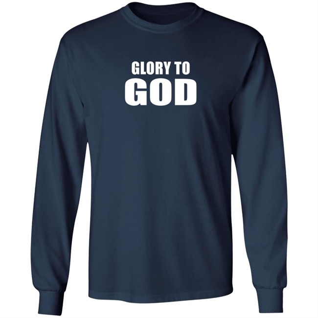 Glory To God Long Sleeve T Shirt Daniel Adeboboye Glory To God Long Sleeve T Shirt Daniel Adeboboye