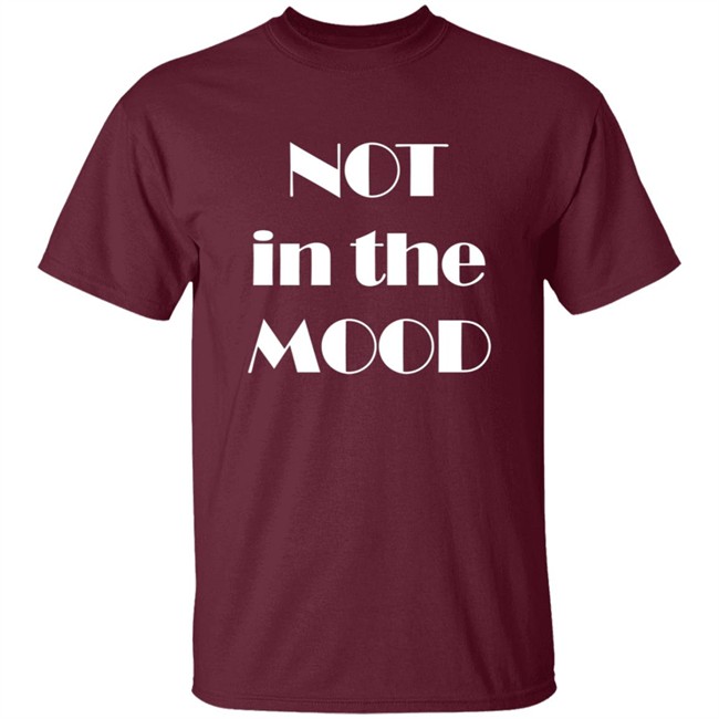 Not In The Mood Sweatshirt Hoodie Not In The Mood Sweatshirt Hoodie