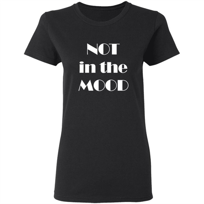 Not In The Mood Sweatshirt Hoodie Not In The Mood Sweatshirt Hoodie