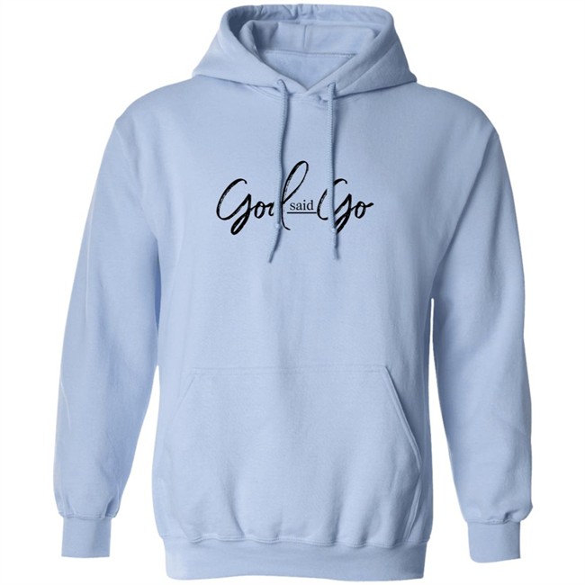 God Said Go Hoodie White God Said Go Hoodie White