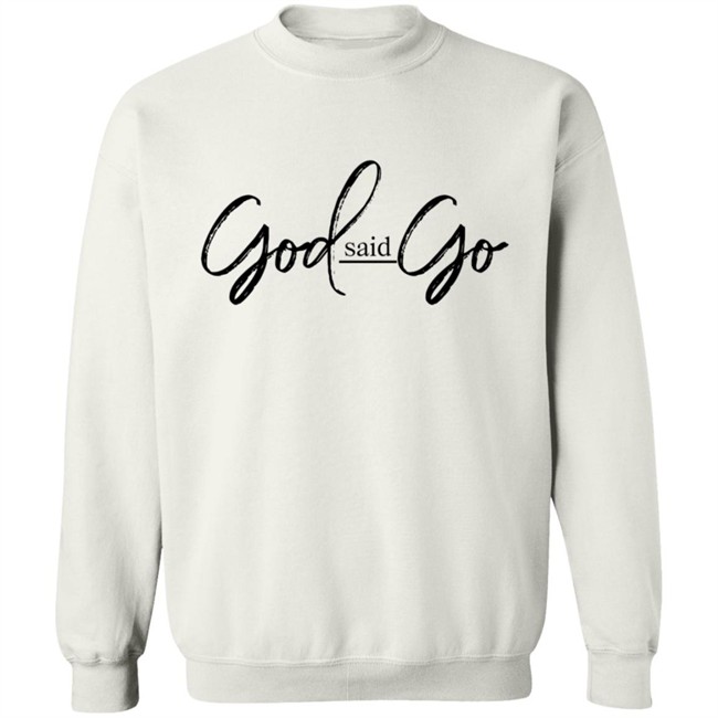 God Said Go Hoodie White God Said Go Hoodie White