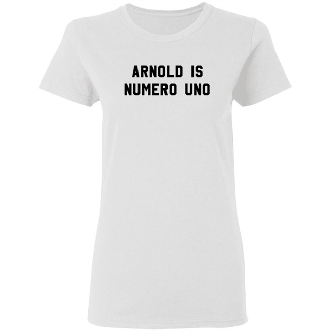 Arnold Is Numero Uno Shirt Arnold Is Numero Uno Shirt